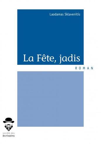 Couverture du livre « La fête, jadis » de Laodamas Sklavenitis aux éditions Societe Des Ecrivains