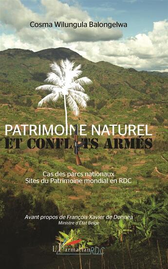 Couverture du livre « Patrimoine naturel et conflits armés ; cas des parcs nationaux ; sites du patrimoine mondial en RDC » de Cosma Wilungula Balongelwa aux éditions L'harmattan