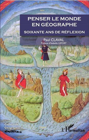 Couverture du livre « Revue géographie et cultures : penser le monde en géographie ; soixante ans de réflexion » de Paul Claval aux éditions L'harmattan