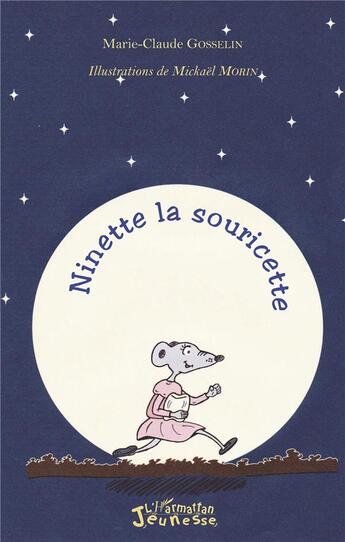 Couverture du livre « Ninette et la souricette » de Marie-Claude Gosselin et Mickael Morin aux éditions L'harmattan