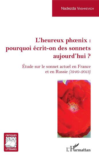 Couverture du livre « L'heureux phoenix : pourquoi écrit-on des sonnets aujourd'hui ? étude sur le sonnet actuel en France et en Russie (1940-2013) » de Nadezda Vashkevich aux éditions L'harmattan