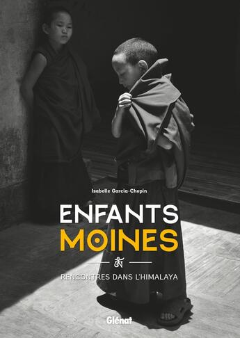 Couverture du livre « Enfants moines ; rencontres dans l'Himalaya » de Garcia-Chopin I. aux éditions Glenat