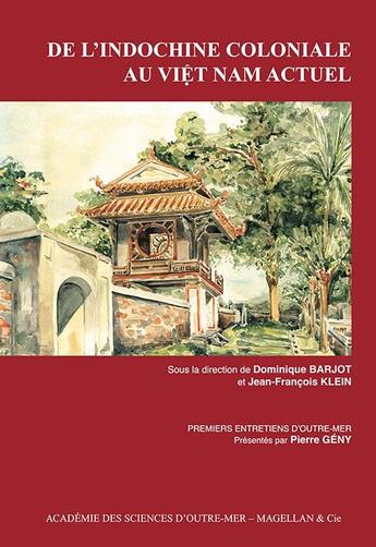 Couverture du livre « De l'Indochine coloniale au Viêt Nam actuel ; premiers entretiens d'Outre-Mer » de Academie Des Science aux éditions Magellan & Cie