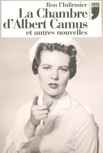 Couverture du livre « La chambre d'albert camus et autres nouvelles » de Ron L'Infirmier aux éditions Prive