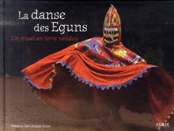 Couverture du livre « La danse des Eguns ; un rituel en terre vaudou » de Ducos Helene & Jean- aux éditions Kubik