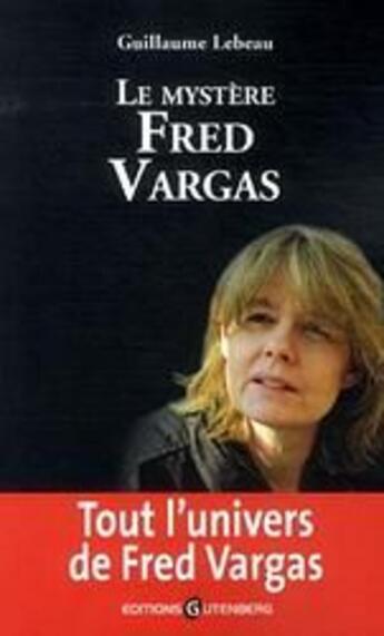 Couverture du livre « Le mystère Fred Vargas » de Lebeau-G aux éditions Gutenberg