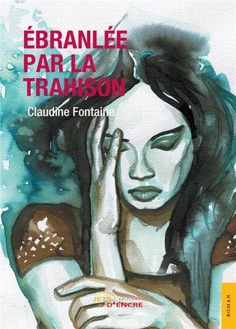 Couverture du livre « Ébranlée par la trahison » de Claudine Fontaine aux éditions Jets D'encre