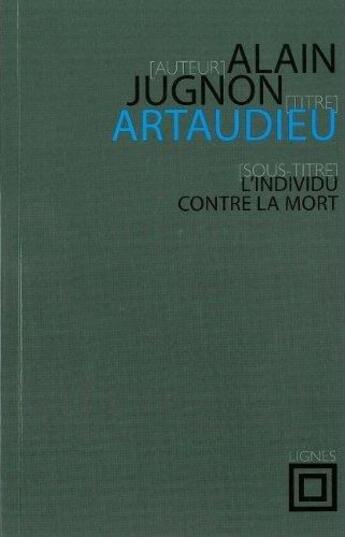 Couverture du livre « Artaudieu ; l'individu contre la mort » de Alain Jugnon aux éditions Nouvelles Lignes