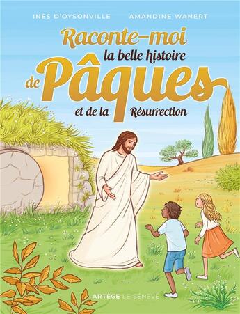 Couverture du livre « Raconte-moi la belle histoire de Pâques et de la Résurrection » de D'Oysonville/Wanert aux éditions Le Seneve