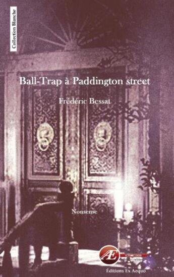 Couverture du livre « Ball-trap à Paddington Street » de Frédéric Bessat aux éditions Ex Aequo