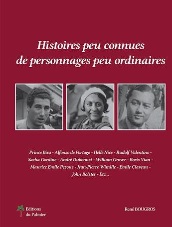 Couverture du livre « Histoires peu connues de personnages peu ordinaires » de Rene Bougros aux éditions Editions Du Palmier