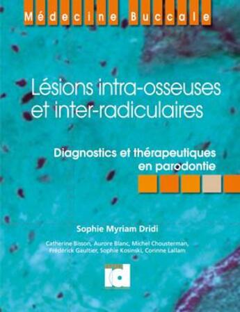 Couverture du livre « Lésions intra-osseuses et inter-radiculaires ; diagnostics et thérapeutiques en parodontie » de Sophie Myriam Dridi aux éditions Espace Id