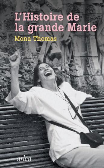 Couverture du livre « L'histoire de la grande Marie » de Thomas Mona aux éditions Arlea