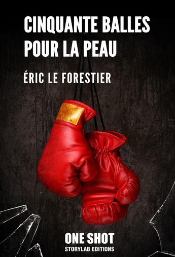 Couverture du livre « Cinquante balles pour la peau » de Eric Le Forestier aux éditions Storylab