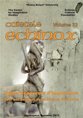 Couverture du livre « Cahiers echinox, vol. 33/2017. sujets depourvus d'importance - pour u ne politique du residuel en li » de Bot Ioana aux éditions Pu De Valenciennes