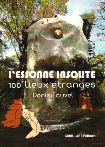 Couverture du livre « L'Essonne insolite » de Denis Fauvel aux éditions Grrr...art