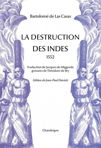 Couverture du livre « La destruction des Indes » de Jean-Paul Duviols et Batolome De Las Casas aux éditions Editions Chandeigne&lima