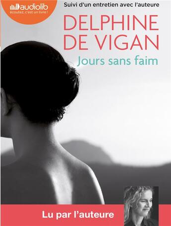 Couverture du livre « Jours sans faim - livre audio 1 cd mp3 - suivi d'un entretien avec l'auteure » de Vigan Delphine aux éditions Audiolib