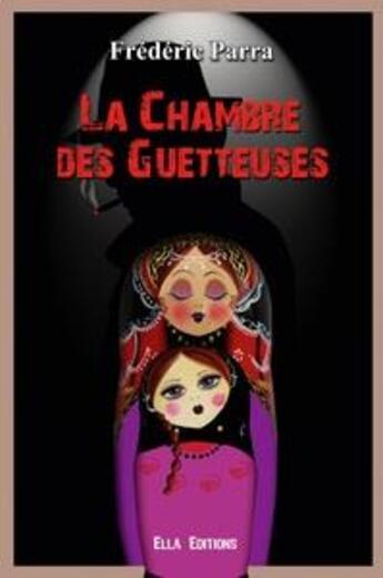 Couverture du livre « La chambre des guetteuses » de Frédéric Parra aux éditions Ella Editions