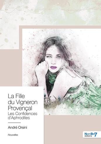 Couverture du livre « La fille du vigneron provençal » de Andre Orsini aux éditions Nombre 7