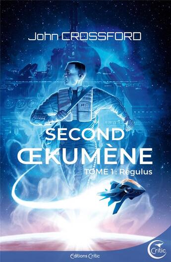 Couverture du livre « Second oekumene Tome 1 : regulus » de John Crossford aux éditions Critic