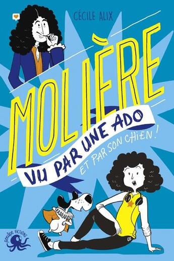 Couverture du livre « 100% bio : Molière vu par une ado » de Cecile Alix et Chadia Chaibi-Loueslati aux éditions Poulpe Fictions