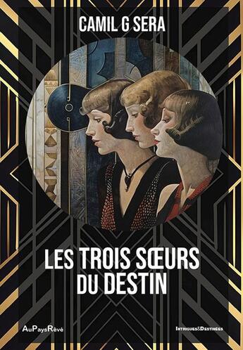 Couverture du livre « Les trois soeurs du destin » de Camil G. Sera aux éditions Au Pays Reve