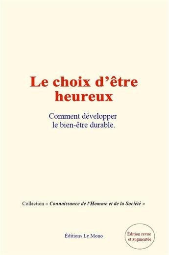 Couverture du livre « Le choix d etre heureux - comment developper le bien-etre durable » de Collectif/Kant aux éditions Le Mono