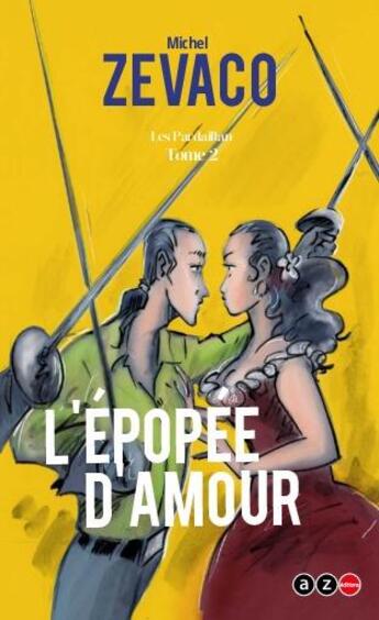 Couverture du livre « Les Pardaillan Tome 2 : l'épopée d'amour » de Michel Zevaco aux éditions Az Editions