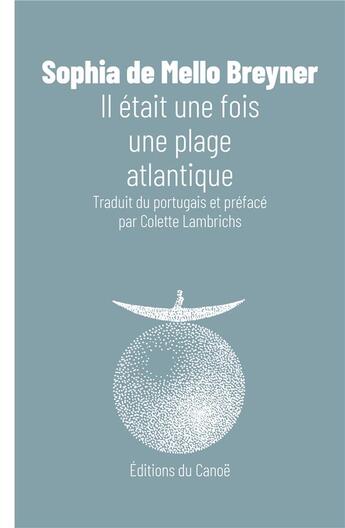 Couverture du livre « Il était une fois une plage atlantique » de Sophia De Mello-Breyner aux éditions Editions Du Canoe