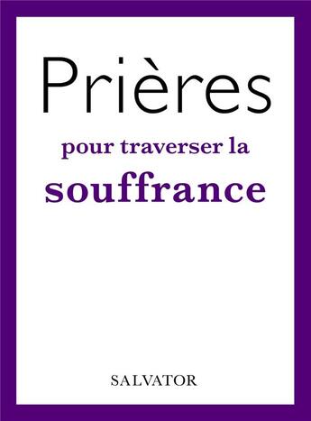 Couverture du livre « Prières pour traverser la souffrance » de Florence Viellard aux éditions Salvator