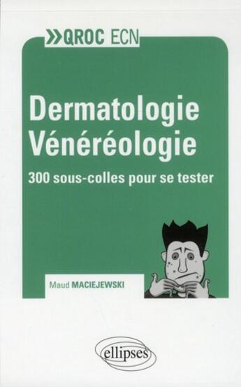 Couverture du livre « Dermatologie et venereologie » de Maciejewski Maud aux éditions Ellipses