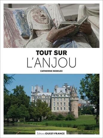 Couverture du livre « Tout sur l'anjou » de Catherine Nedelec aux éditions Ouest France