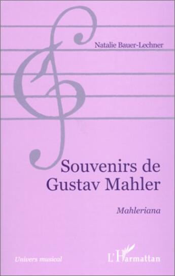 Couverture du livre « Souvenirs de gustav mahler ; mahleriana » de Natalie Bauer-Lechner aux éditions L'harmattan