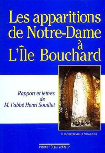 Couverture du livre « Les apparitions de Notre-Dame à l'Ile Bouchard » de Henri Souillet aux éditions Tequi