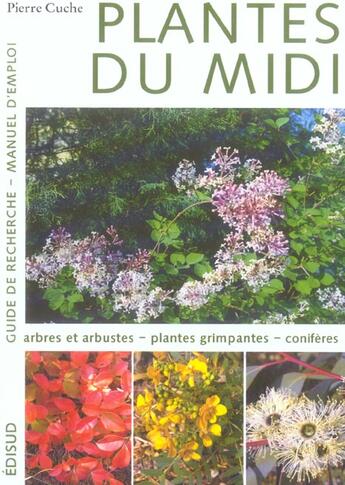 Couverture du livre « Plantes du midi - t01 - plantes du midi - guide de recherche, manuel d'emploi - tome 1 - [arbres et » de Pierre Cuche aux éditions Edisud