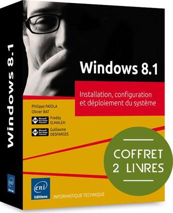 Couverture du livre « Windows 8.1 ; installation, configuration et déploiement du système » de Olivier Bat et Philippe Paiola aux éditions Eni