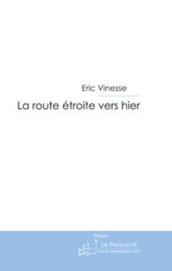 Couverture du livre « La route étroite vers hier » de Vinesse-E aux éditions Le Manuscrit