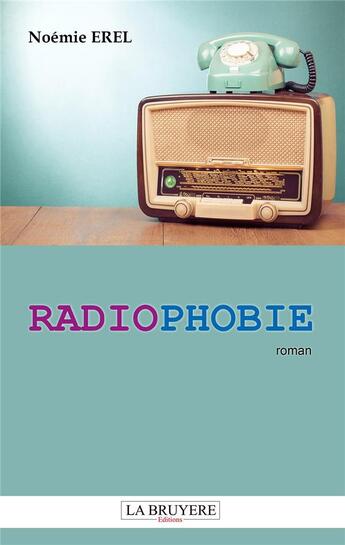 Couverture du livre « Radiophobie » de Noemie Erel aux éditions La Bruyere