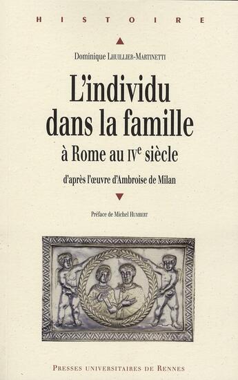 Couverture du livre « Individu dans la famille à Rome au IVe siècle ; d'aprés l'oeuvre d'Ambroise de Milan » de Martinetti Lhui aux éditions Pu De Rennes