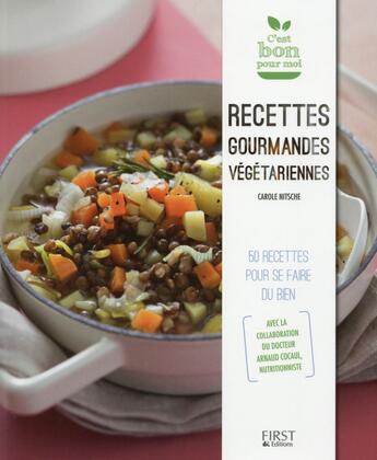 Couverture du livre « Recettes gourmandes végétariennes » de Carole Nitsche aux éditions First