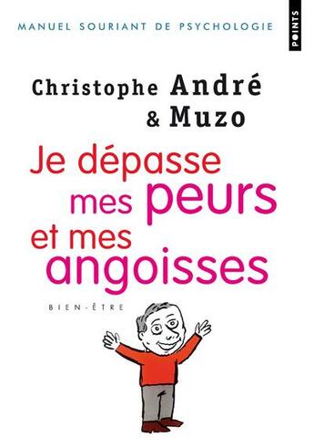Couverture du livre « Je dépasse mes peurs et mes angoisses » de Christophe Andre et Muzo aux éditions Points