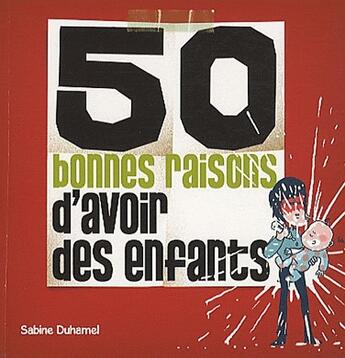 Couverture du livre « 50 bonnes raisons d'avoir des enfants » de Sabine Duhamel aux éditions Studyrama