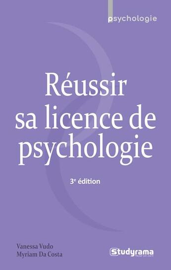 Couverture du livre « Réussir sa licence de psychologie (3e édition) » de Vanessa Vudo et Myriam Da Costa aux éditions Studyrama