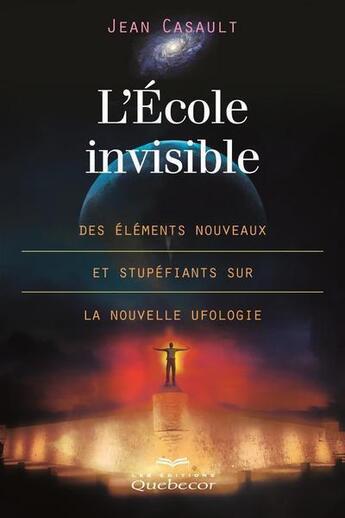 Couverture du livre « L'ecole invisible : des elements nouveaux et stupefiants sur la » de Jean Casault aux éditions Les Éditions Québec-livres