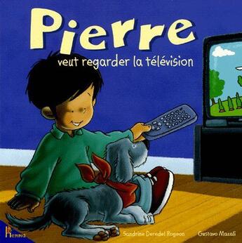 Couverture du livre « Pierre Veut Regarder La Television » de Sandrine Deredel-Rogeon aux éditions Hemma