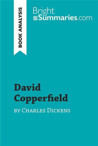 Couverture du livre « David Copperfield by Charles Dickens (Book Analysis) : Detailed Summary, Analysis and Reading Guide » de Bright Summaries aux éditions Brightsummaries.com