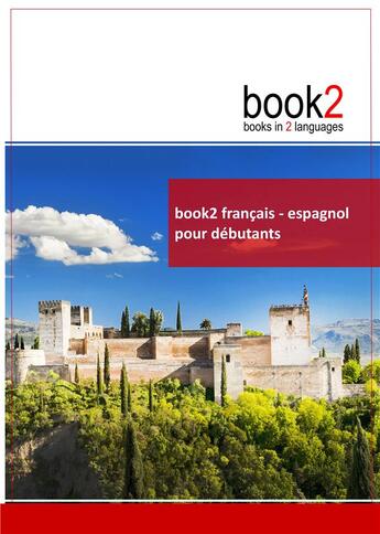 Couverture du livre « Books in 2 languages ; book2 français / espagnol ; pour débutants » de Johannes Schumann aux éditions Books On Demand