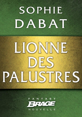 Couverture du livre « Lionne des palustres » de Sophie Dabat aux éditions Brage