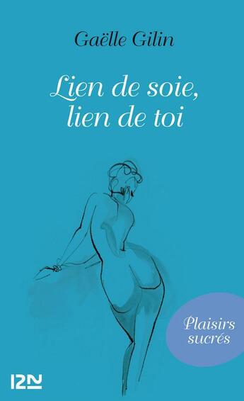 Couverture du livre « Lien de soie, lien de toi » de Gaelle Gilin aux éditions 12-21